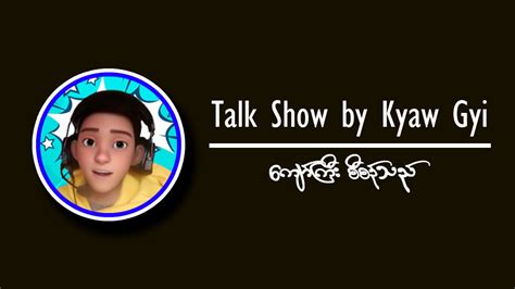 kyaw gyi vk|Talk Show by Kyaw Gyi Reels .